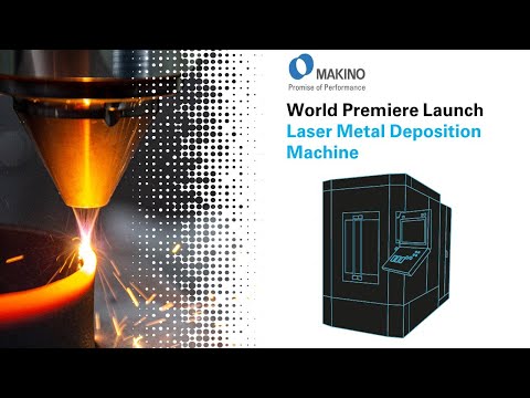 7 NOV: Watch the World Premiere Launch of Makino's new Laser Metal Deposition Machine