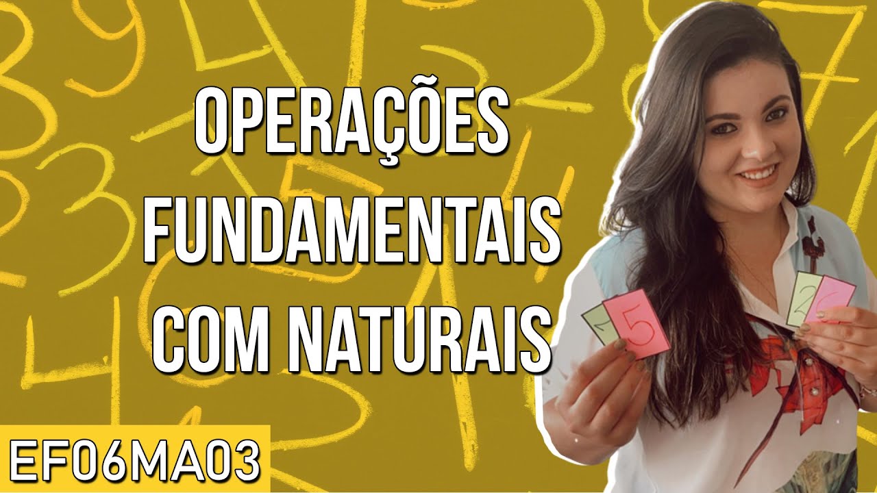 Operações fundamentais com Números Naturais (EF06MA03) | #SemeandoMat