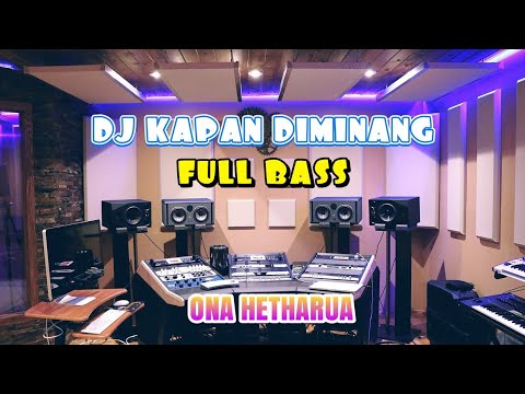 DJ KAPAN DIMINANG 🎶VIRAL TIKTOK🎶  ONA HETHARUA - FULL BASS
