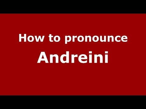 How to pronounce Andreini (Italian/Italy) - PronounceNames.com