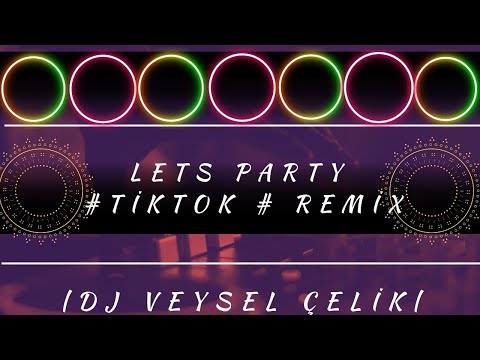 Lets Party TiktokRemix |Dj Veysel Çelik|