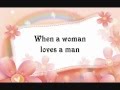 ♫ When a woman loves a man