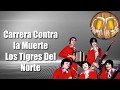 Los Tigres Del Norte - Carrera Contra La Muerte Letra
