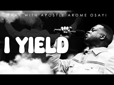 I YIELD TO YOU HOLYGHOST | APOSTLE AROME OSAYI | PRAYER SOUND