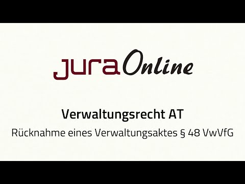 Verwaltungsrecht AT - Rücknahme eines Verwaltungsaktes, § 48 VwVfG