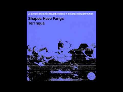 Al Lover - Shapes Have Fangs 