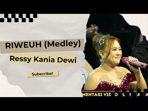 RIWEUH (MEDLEY) - RESSY KANIA DEWI  || RKD OFFICIAL LIVE GUNUNG MANIK - TALAGA MAJALENGKA