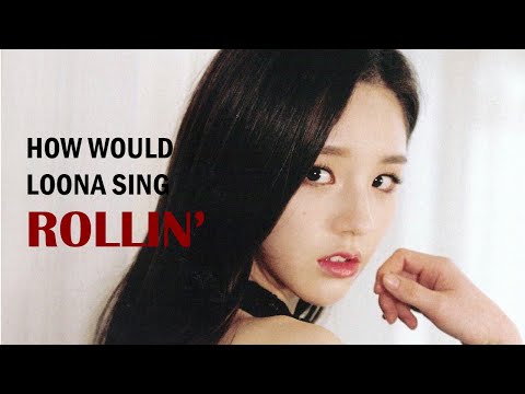 How Would LOONA 1/3 Sing Rollin' by Brave Girls
