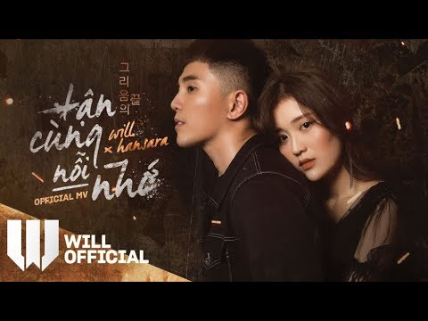 Tận Cùng Nỗi Nhớ (TCNN) | Will x Han Sara | Official Music Video  - Duration: 4:52.