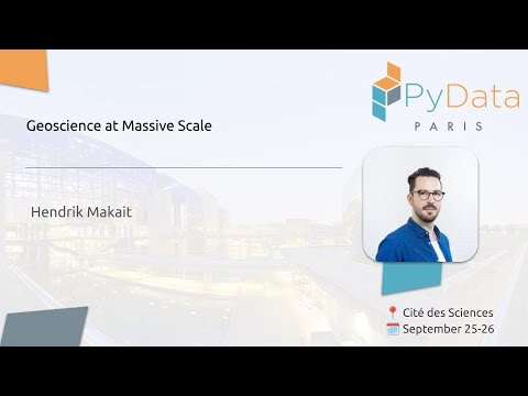 Hendrik Makait - Geoscience at Massive Scale | PyData Paris 2024