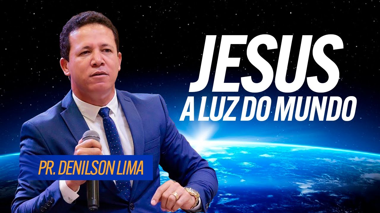 Jesus a Luz do Mundo - Pastor Denilson Lima (Congresso Jovens IEADIC)