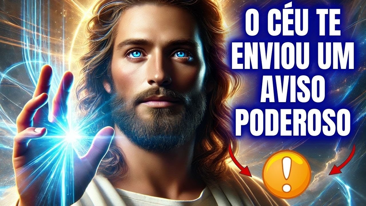 FILHO, O CÉU TE ENVIOU UM AVISO PODEROSO! NÃO PERCA ESTA MENSAGEM!