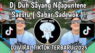Download lagu DJ DUH SAYANG NGAPUNTENE SAESTU  || DJ SABAR SADEWOK VIRAL TIKTOK TERBARU YANG KALIAN CARI  mp3