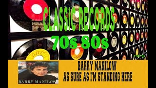 BARRY MANILOW - AS SURE AS I&#39;M STANDING HERE