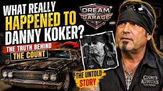 What Really Happened to Danny Koker The Truth Behind The Count 🚗 | Dream Garage