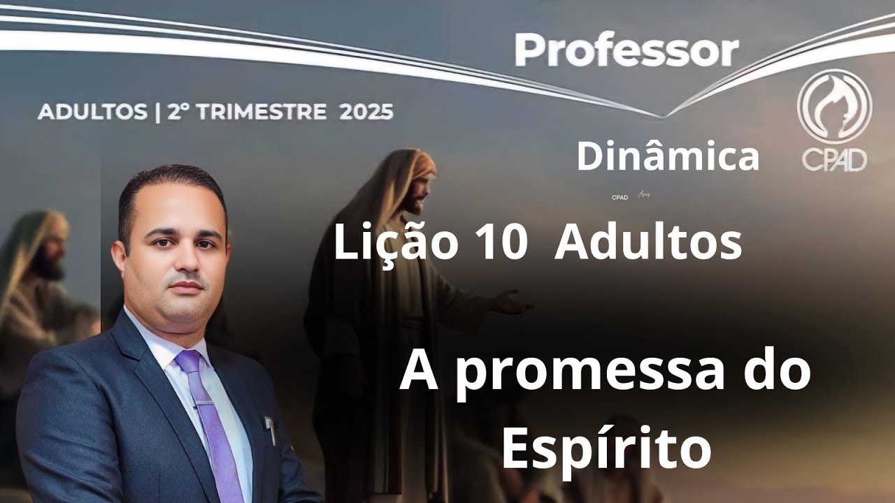 Lição  10  Adulto / A promessa do Espírito / EBD 2 Trimestre 2025 [Dinâmicas]