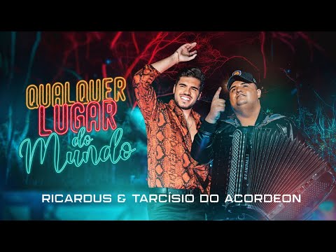 Ricardus e Tarcisio do Acordeon - Qualquer Lugar Do Mundo (Clipe Oficial)