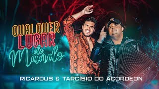 Ricardus e Tarcisio do Acordeon - Qualquer Lugar Do Mundo (Clipe Oficial)