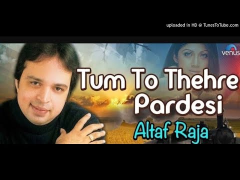 Tum To Thehre Pardesi (Best Of Altaf Raja) (Best Qawwali) :- Original Song HD