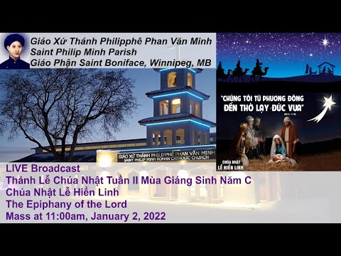 LIVE Broadcast: Thánh Lễ Chúa Nhật Tuần II Mùa Giáng Sinh Năm C - Lễ Hiển Linh. @ 11am, Jan. 2, 2022