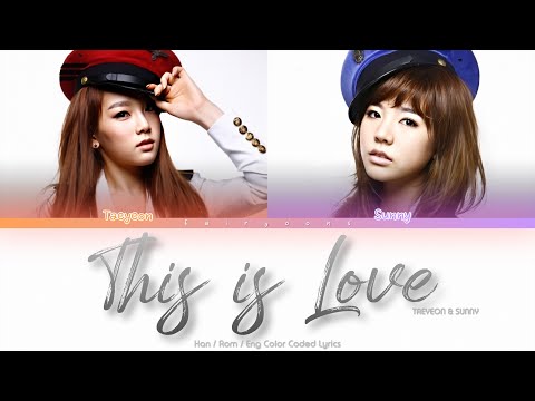 Girls’ Generation (소녀시대) TAEYEON & SUNNY This is Love (사랑인걸요) Color Coded Lyrics (Han/Rom/Eng)