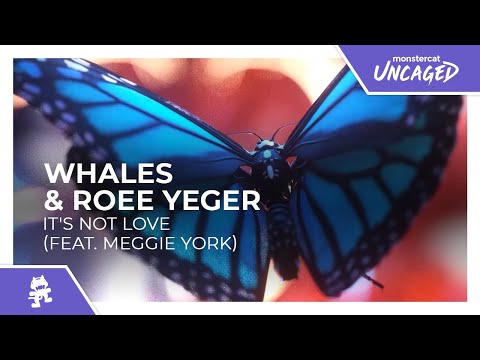 Whales & Roee Yeger - It's Not Love (feat. Meggie York) [Monstercat Release]