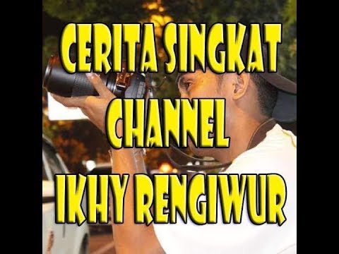 cerita-singkat-channel-ikhy-rengiwur