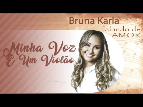 Minha voz e um violao - Bruna Karla