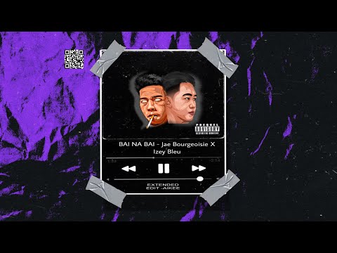 BAI NA BAI - Jae Bourgeoisie X Izey Bleu (prod by_ Carter Amid) EXTENDED - AIKEE