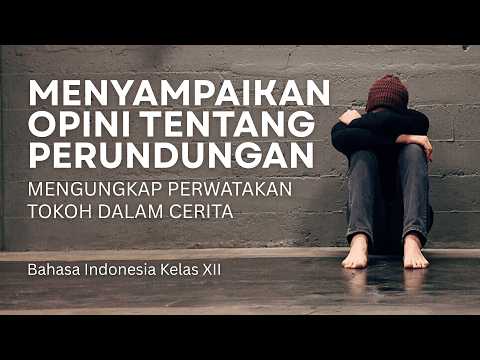 Menyampaikan Opini Tentang Perundungan | Mengungkap Perwatakan Tokoh dalam Cerita #kelas12 #sma #smk