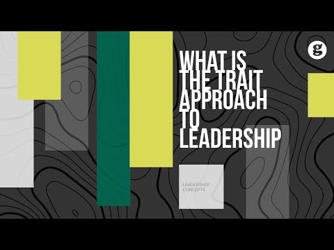 What is the Trait Approach to Leadership