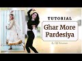 Dance Tutorial: Ghar More Pardesiya | Main Steps + Beginning