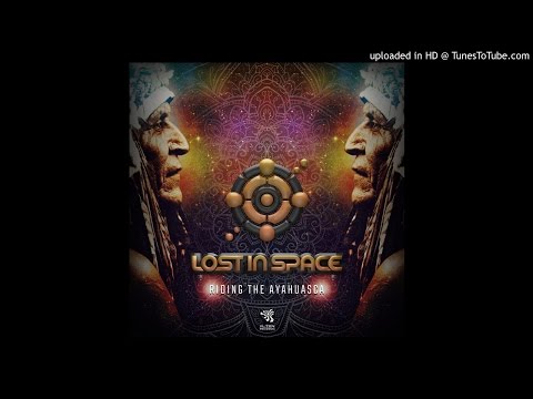 Lost in Space - Riding the Ayahuasca [Alien Records]