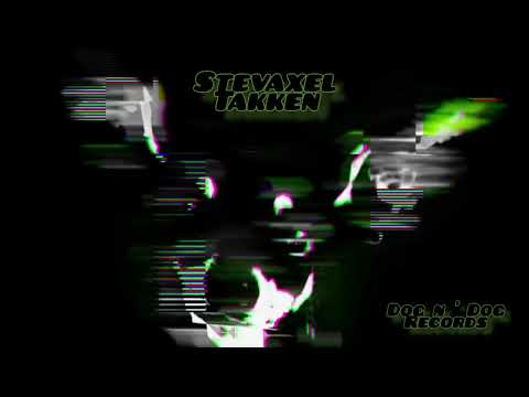 StevAxel - TakKeN ( Original Mix ) " DOG N' DOG RECORDS "