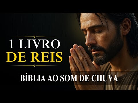 1 Reis [Sabedoria e Profecia Sob a Chuva da Presença de Deus] Bíblia ao Som de Chuva