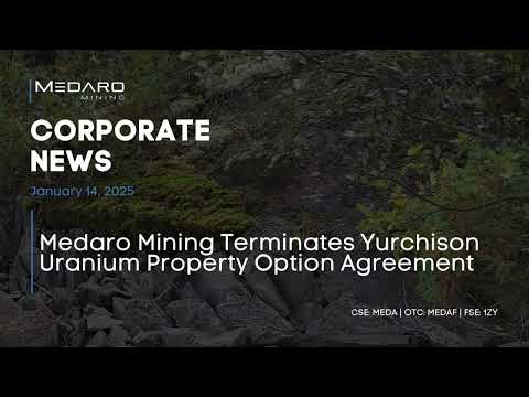 🌐 NEWS ➡︎ Medaro Mining Terminates Yurchison Uranium Property Option Agreement