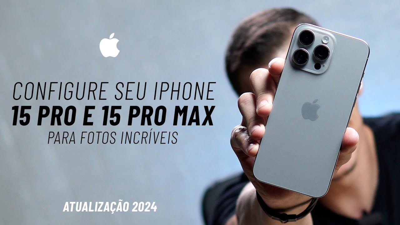 A Configuração Correta do iPhone 15 Pro para Fotos Incríveis - Atualizado 2024