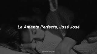 La Amante Perfecta - José José (Letra)