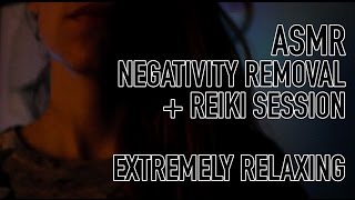 EXTREMELY RELAXING ASMR: NEGATIVITY REMOVAL & REIKI SESSION, PLEASE READ BIO