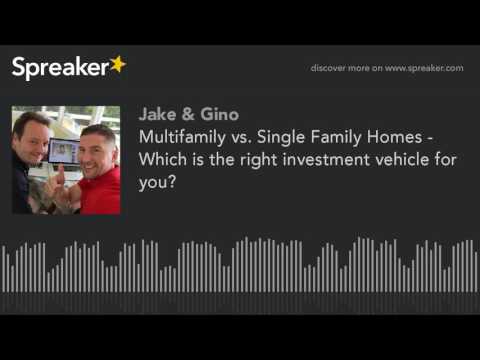 Multifamily vs. Single Family Homes - Which is the right investment vehicle for you?