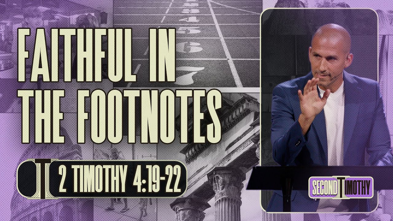 Faithful In The Footnotes | 2 Timothy 4:19-22 | Matthew Maher