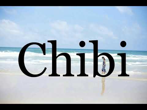 How To Pronounce Chibi🌈🌈🌈🌈🌈🌈Pronunciation Of Chibi