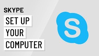 Skype: Setting Up Your Computer for Skype
