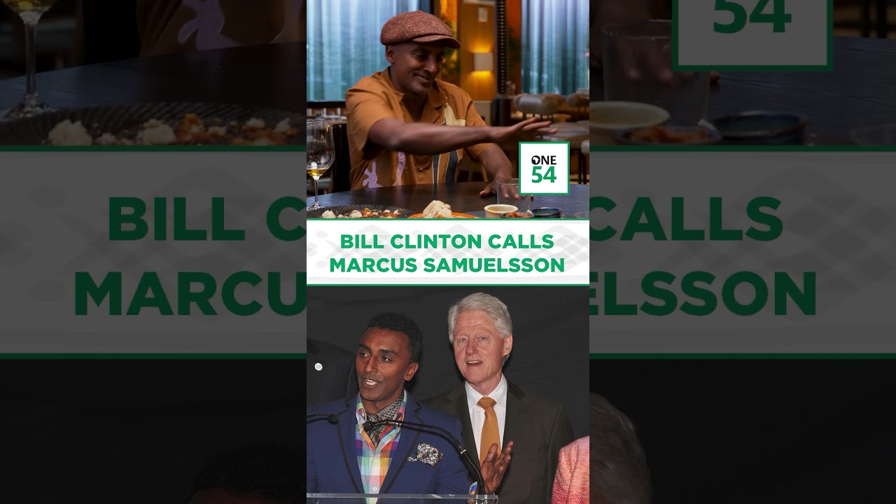 Bill Clinton Calls Marcus Samuelsson | One54 Africa Podcast