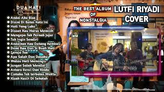 Download lagu Lutfi Riyadi cover full album || The Best Album Nostalgia || Tanpa Iklan mp3