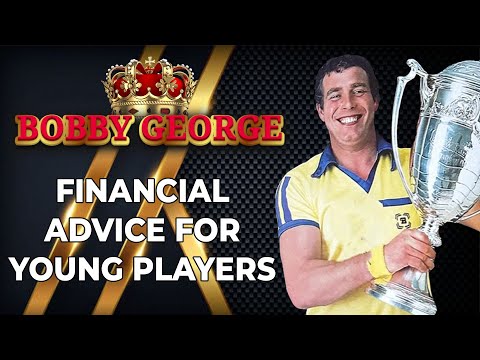 Bobby George Financial advice for young players