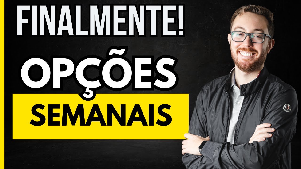 LANÇAMENTO DAS OPÇÕES SEMANAIS! COMO OPERAR E PARA QUE ELAS SERVEM!