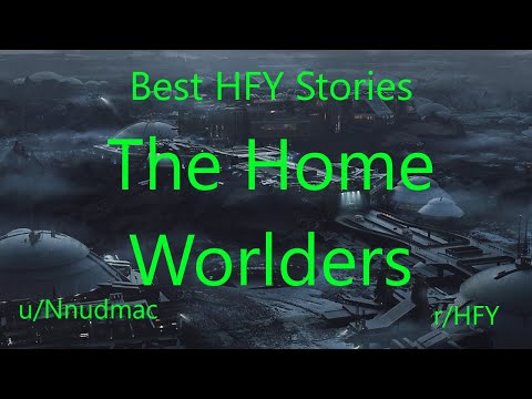 Best HFY Reddit Stories: The Home Worlders  (r/HFY)