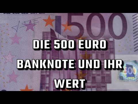 Die 500 Euro Banknote und ihr Wert!