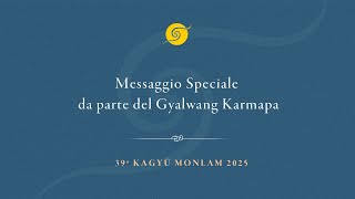 Messaggio Speciale da parte del Gyalwang Karmapa • 39 Kagyu Monlam